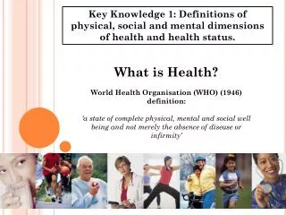 What is Health? World Health Organisation (WHO) (1946) definition:
