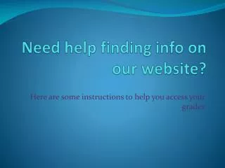 Need help finding info on our website?