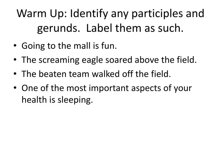 warm up identify any participles and gerunds label them as such