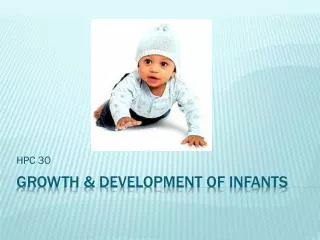 Growth &amp; Development of Infants