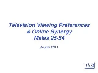 Television Viewing Preferences &amp; Online Synergy Males 25-54 August 2011