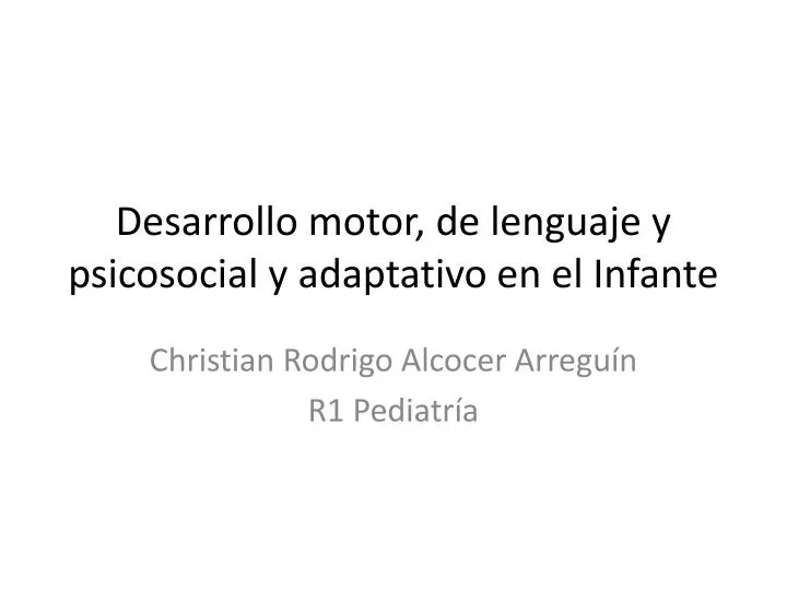 desarrollo motor de lenguaje y psicosocial y adaptativo en el infante