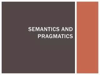 Semantics and pragmatics