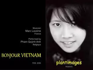 Musicien Marc Lavoine France Performed by Pham Qu?nh Anh Belgique BONJOUR VIETNAM FEB. 2006