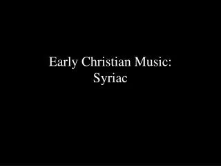 Early Christian Music: Syriac