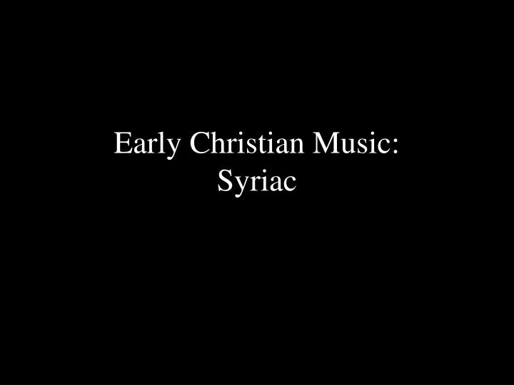 early christian music syriac