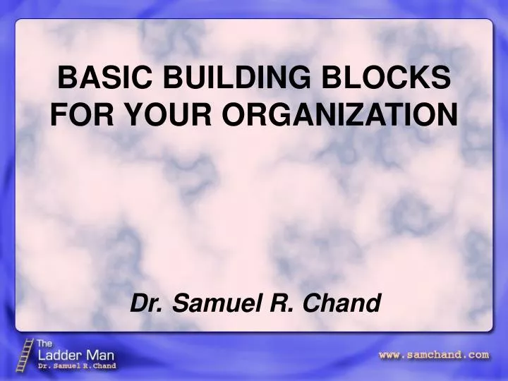 basic building blocks for your organization dr samuel r chand