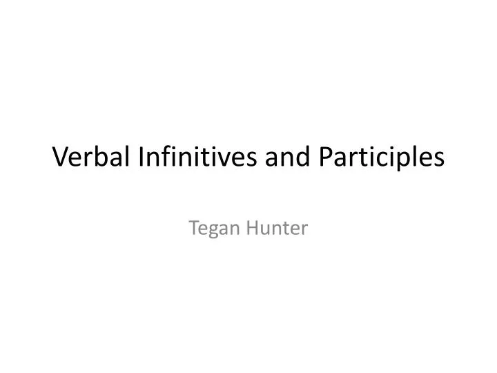 verbal infinitives and participles