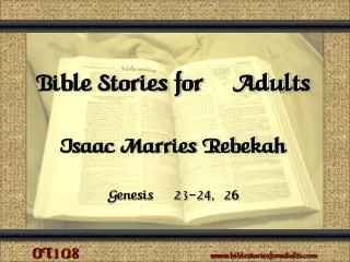 Bible Stories for Adults Isaac Marries Rebekah Genesis 23-24, 26