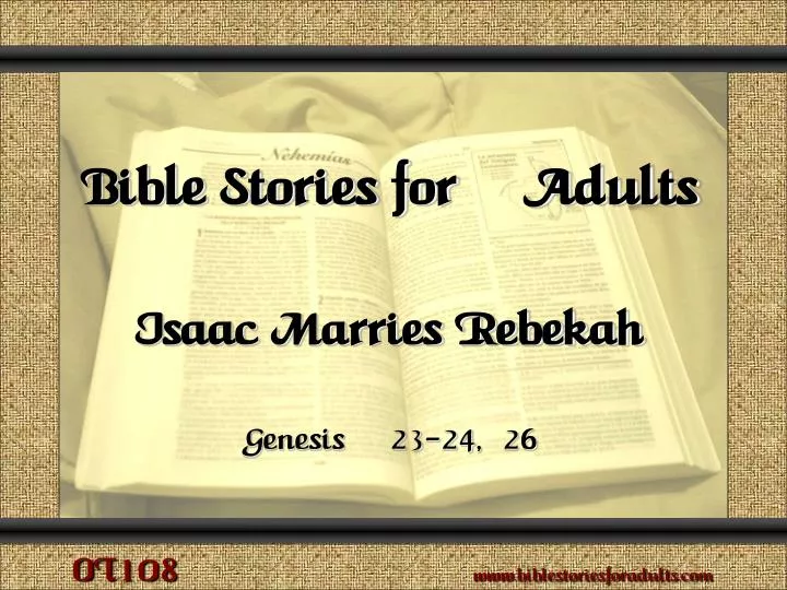 bible stories for adults isaac marries rebekah genesis 23 24 26