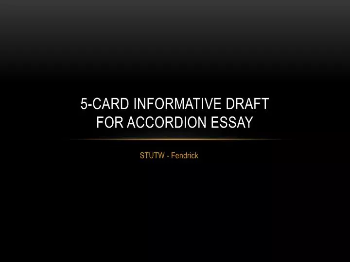 5 card informative draft for accordion essay