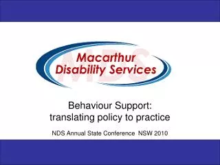 Behaviour Support: translating policy to practice NDS Annual State Conference NSW 2010