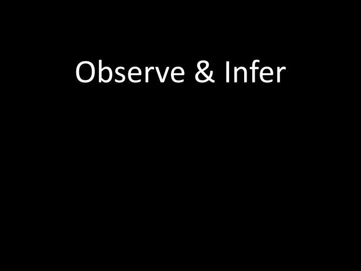 observe infer