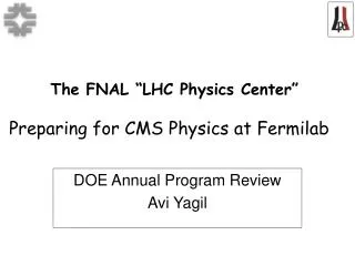 The FNAL “LHC Physics Center” Preparing for CMS Physics at Fermilab  
