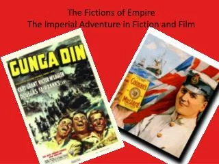 The Fictions of Empire The Imperial Adventure in Fiction and Film