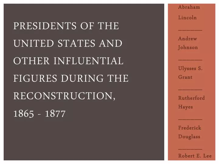 presidents of the united states and other influential figures during the reconstruction 1865 1877