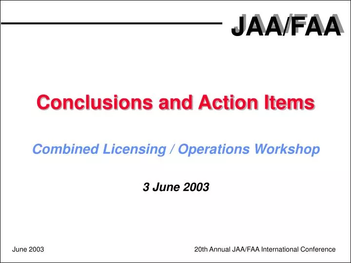 conclusions and action items combined licensing operations workshop 3 june 2003