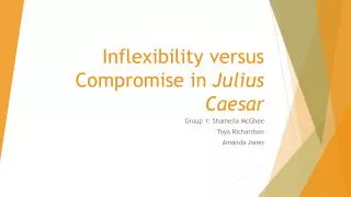 Inflexibility versus Compromise in Julius Caesar