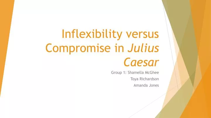 inflexibility versus compromise in julius caesar