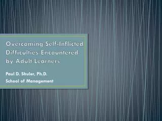 Overcoming Self-Inflicted Difficulties Encountered by Adult Learners