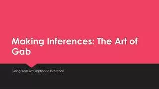Making Inferences: The Art of Gab