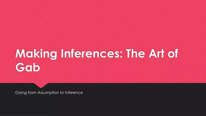 making inferences the art of gab