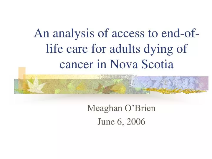 an analysis of access to end of life care for adults dying of cancer in nova scotia