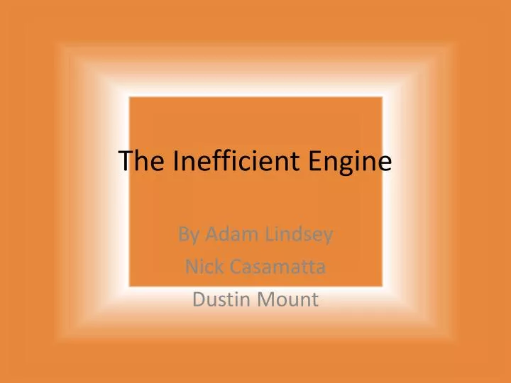 the inefficient engine