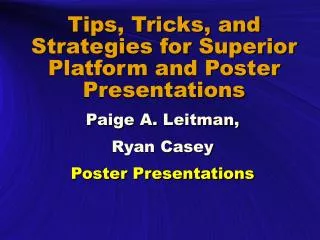 Tips, Tricks, and Strategies for Superior Platform and Poster Presentations