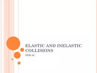elastic and inelastic collisions