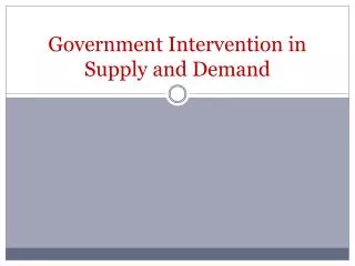 Government Intervention in Supply and Demand