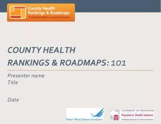 County Health Rankings &amp; Roadmaps: 101