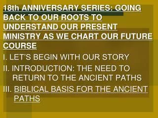 IV. HOW TO GO BACK TO THE ANCIENT PATHS Read Jer 6:16 .