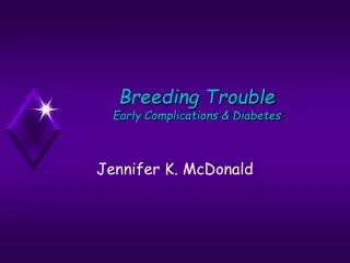 Breeding Trouble Early Complications &amp; Diabetes