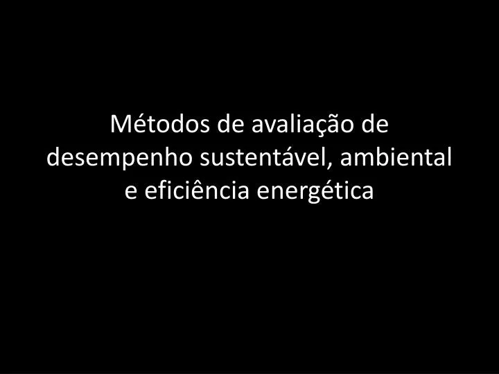 m todos de avalia o de desempenho sustent vel ambiental e efici ncia energ tica