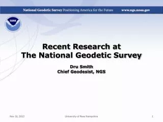 Recent Research at The National Geodetic Survey Dru Smith Chief Geodesist, NGS