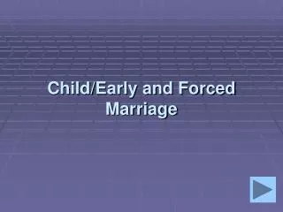 Child/Early and Forced Marriage
