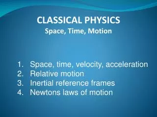 CLASSICAL PHYSICS Space, Time, Motion