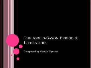 The Anglo-Saxon Period &amp; Literature
