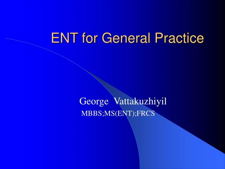 ent for general practice