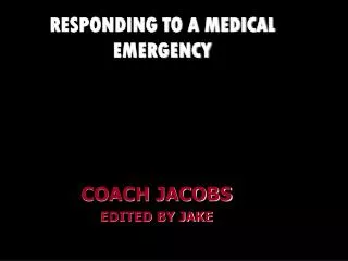 RESPONDING TO A MEDICAL EMERGENCY