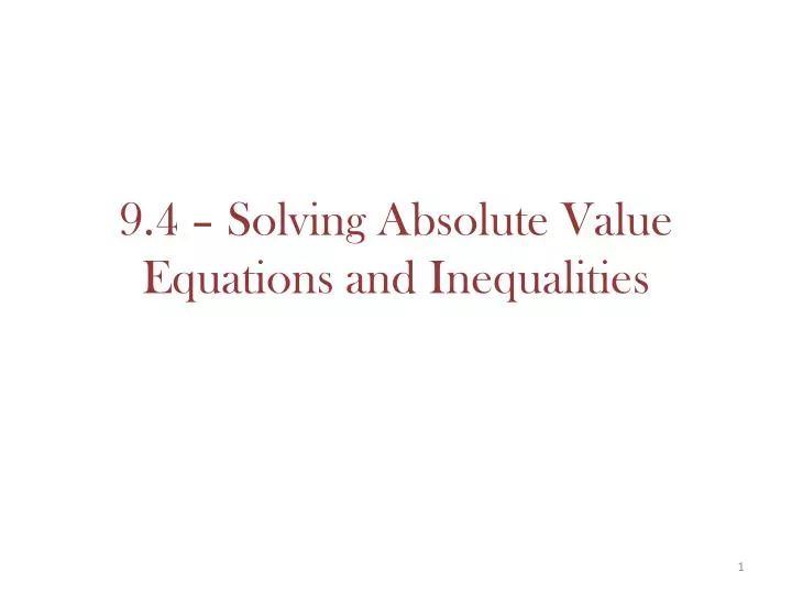 9 4 solving absolute value equations and inequalities