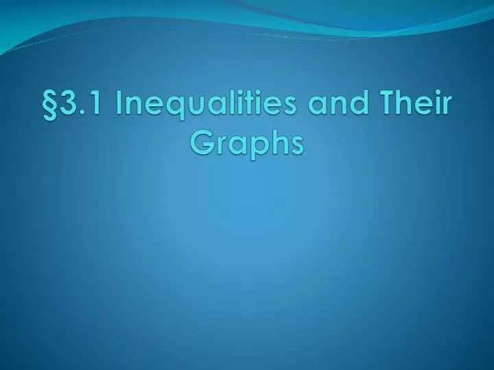 3 1 inequalities and their graphs