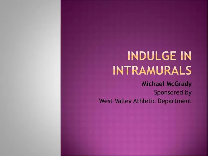 indulge in intramurals