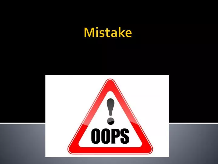 mistake