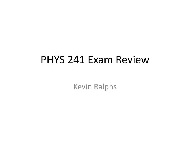 phys 241 exam review