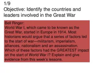 1/9 Objective: Identify the countries and leaders involved in the Great War