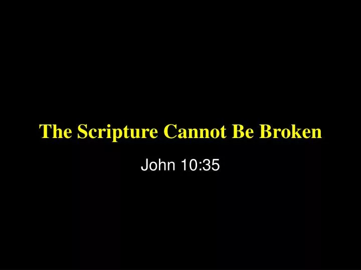 the scripture cannot be broken