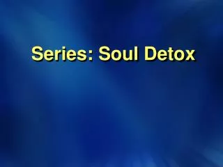 Series: Soul Detox