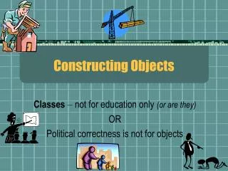 Constructing Objects